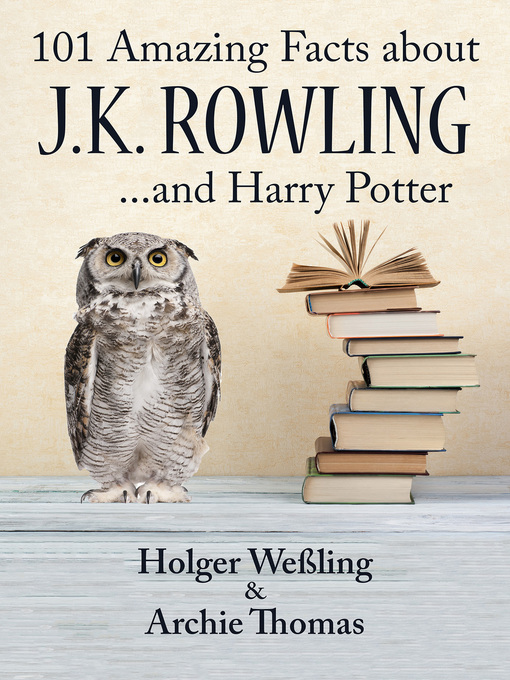 Title details for 101 Amazing Facts about J.K. Rowling by Holger Weßling - Available